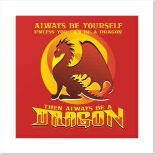 Always Be Yourself Dragon Posters and Art